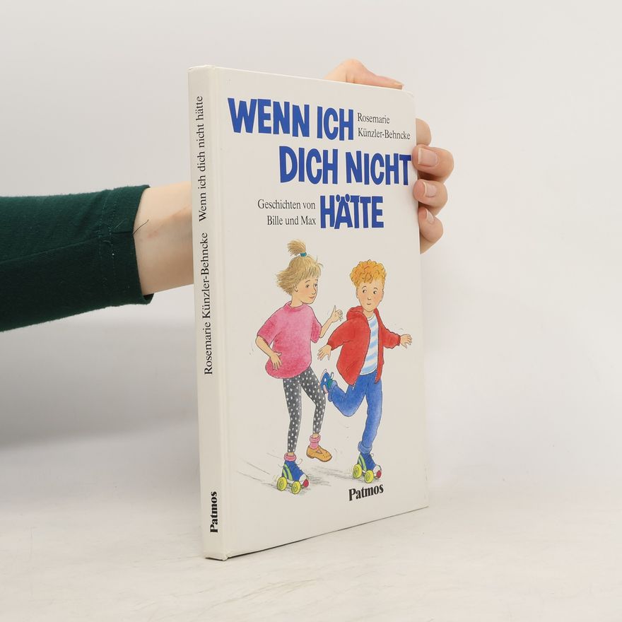 Rosemarie Künzler-Behncke Wenn ich dich nicht hätte