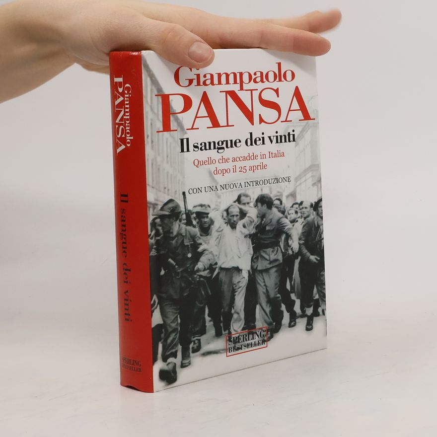 Giampaolo Pansa Il sangue dei vinti. Quello che accadde in Italia dopo il 25 aprile