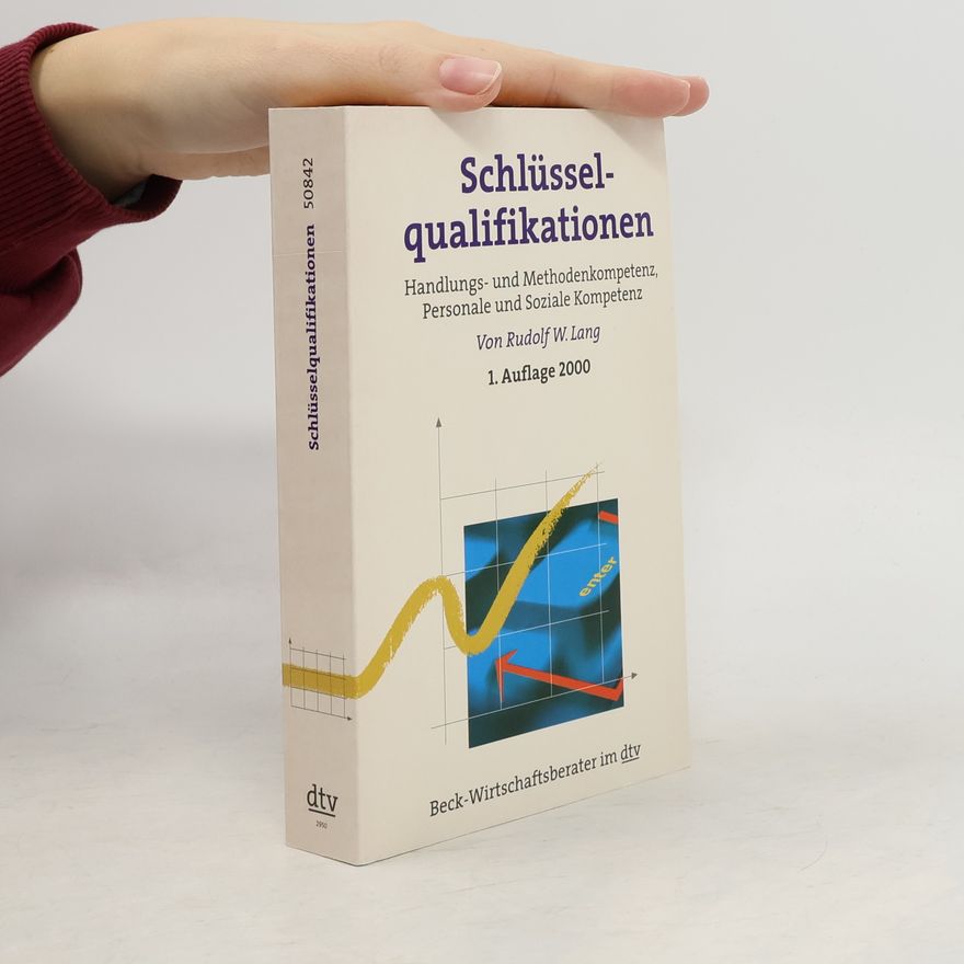 Rudolf Walter Lang Schlüsselqualifikationen. Handlungs- und Methodenkompetenz, Personale und Soziale Kompetenz