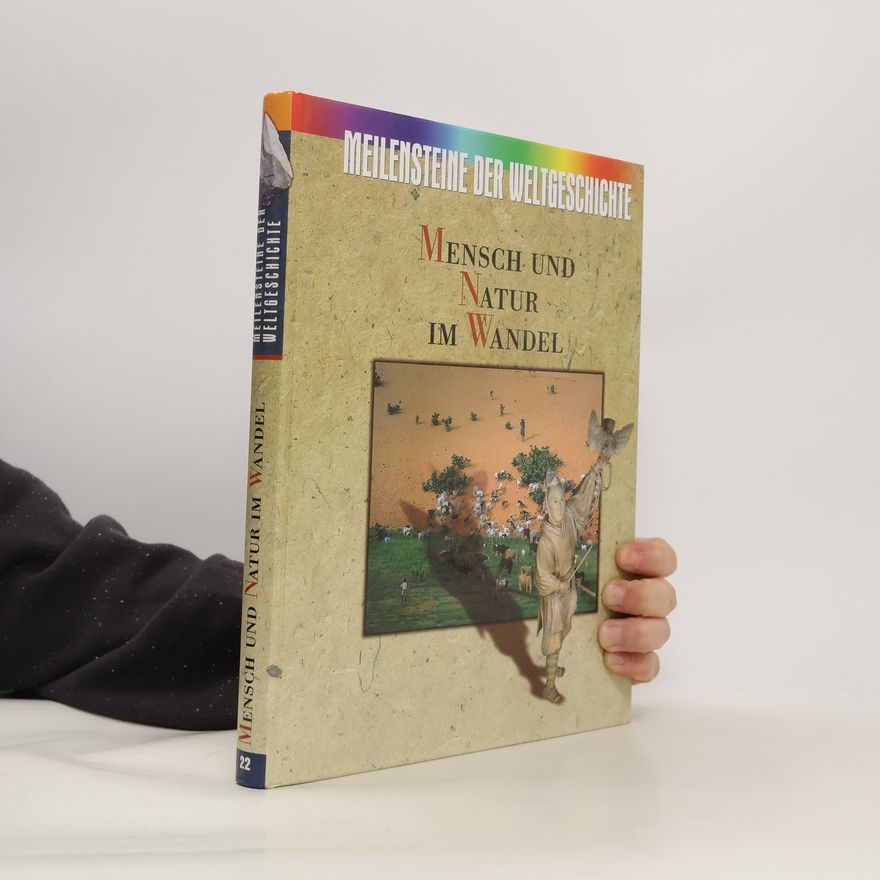 Autorenkollektiv Meilensteine der Weltgeschichte. Mensch und Natur im Wandel