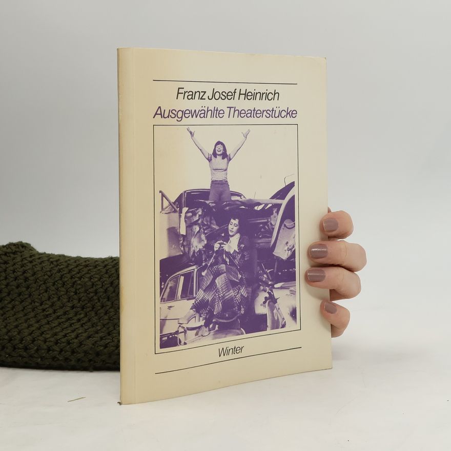 Franz Josef Heinrich Ausgewählte Theaterstücke