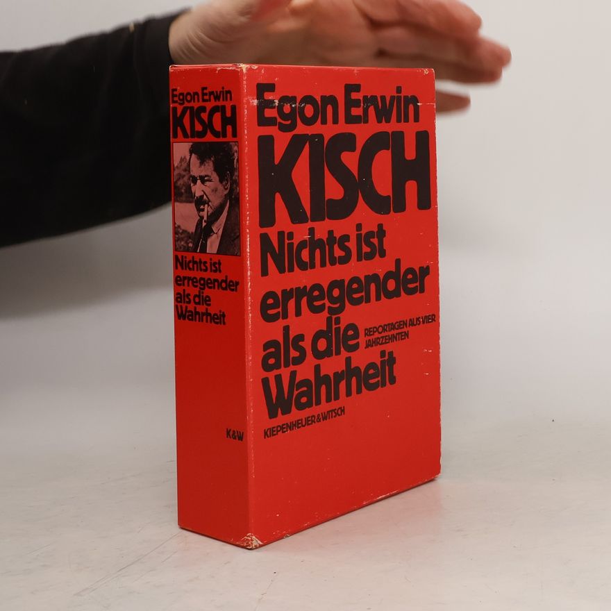 Egon Erwin Kisch Nichts ist erregender als die Wahrheit 1-2
