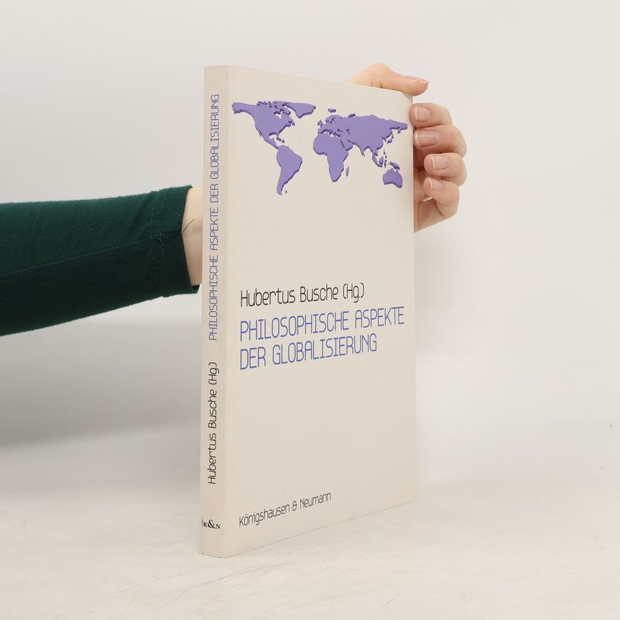 Hubertus Busche Philosophische Aspekte der Globalisierung