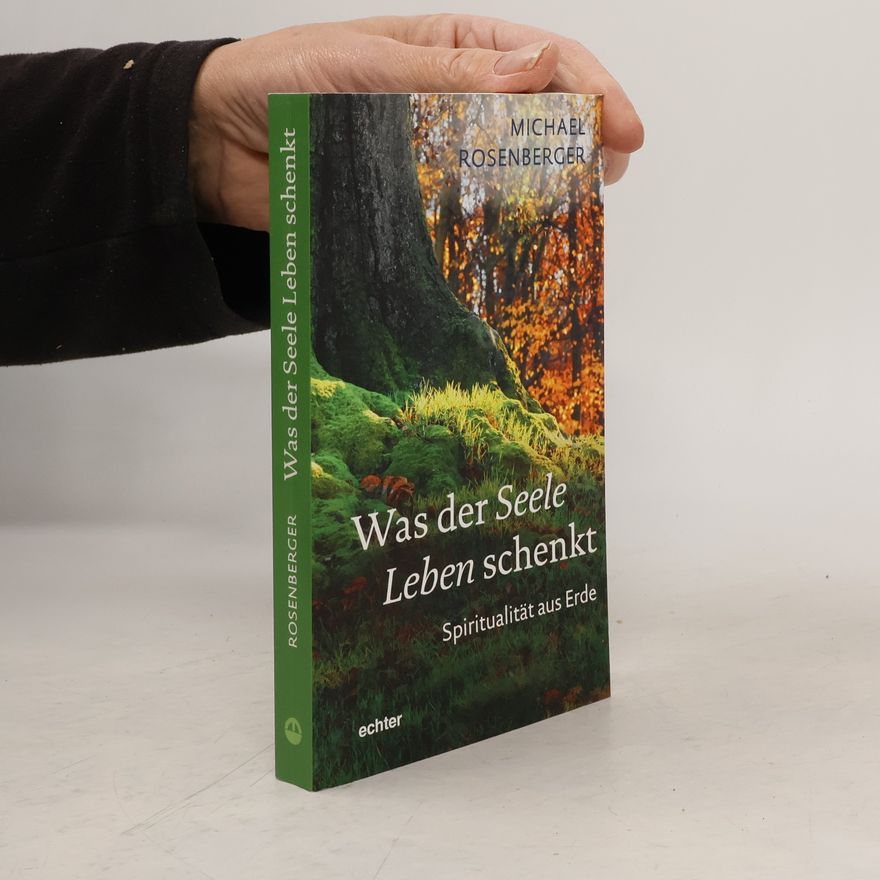 Michael Rosenberger Was der Seele Leben schenkt