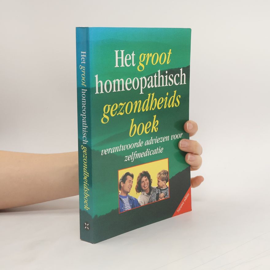 AA.VV. Het groot homeopathisch gezondheidsboek: verantwoorde adviezen voor zelfmedicatie