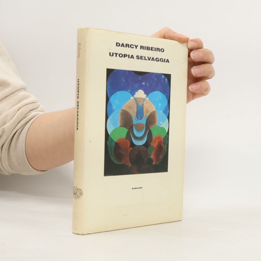 Darcy Ribeiro Utopia selvaggia