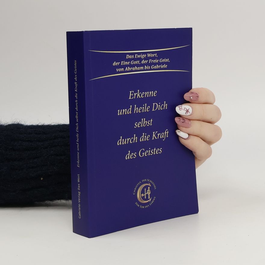 Gabriele Wittek Erkenne und heile Dich selbst durch die Kraft des Geistes