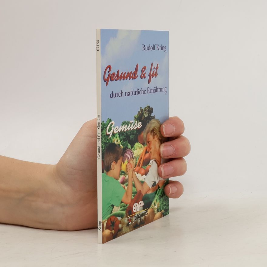 Rudolf Kring Gesund und fit durch natürliche Ernährung - Gemüse
