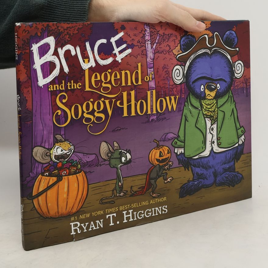Ryan T. Higgins Bruce and the Legend of Soggy Hollow