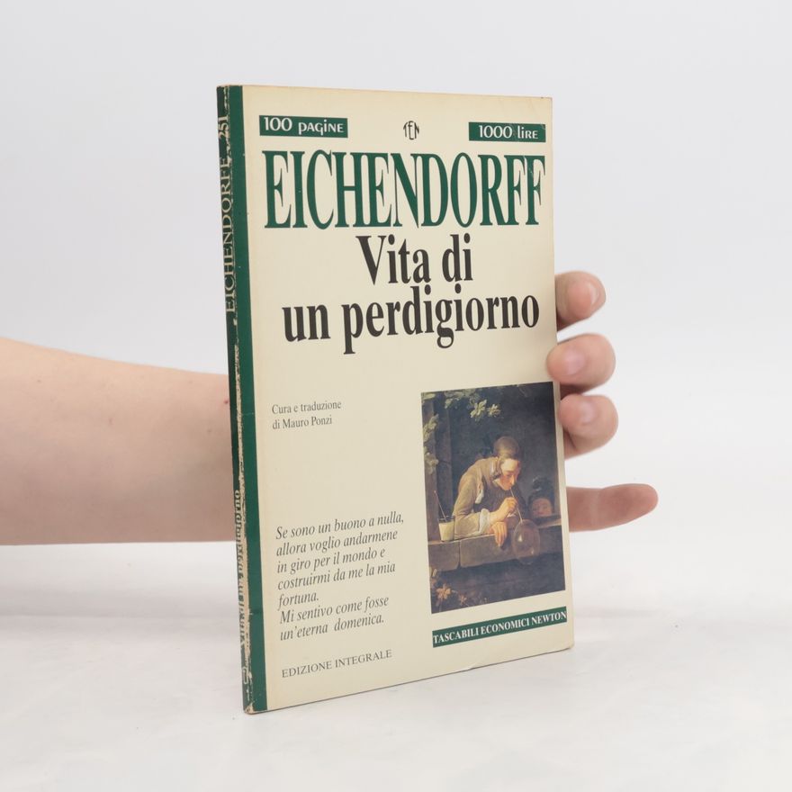 Joseph Karl Benedickt von Eichendorff Tascabili Economici Newton - 251: Vita di un perdigiorno - Edizione Integrale