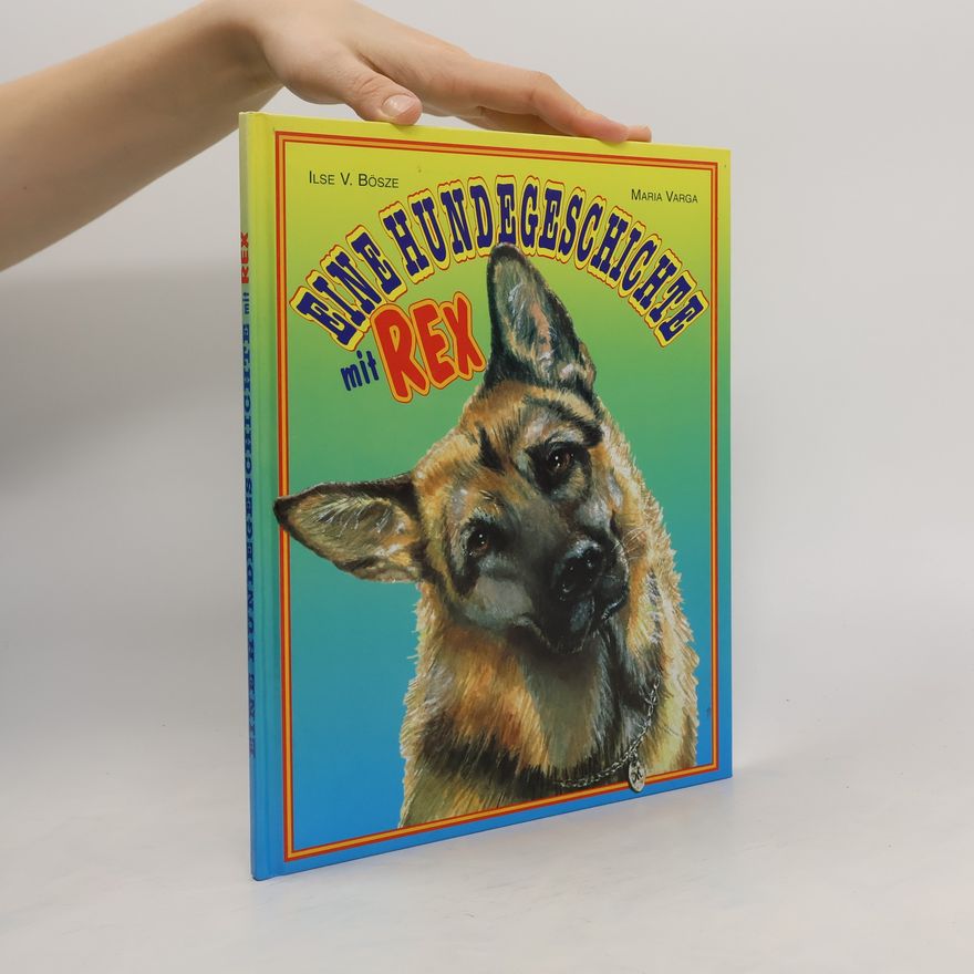 Ilse V. Bösze Eine Hundegeschichte mit Rex