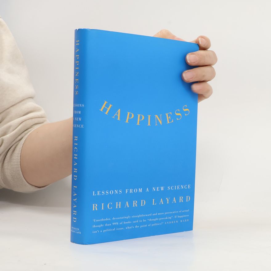 Peter R. G. Layard Happiness : Lessons from a New Science