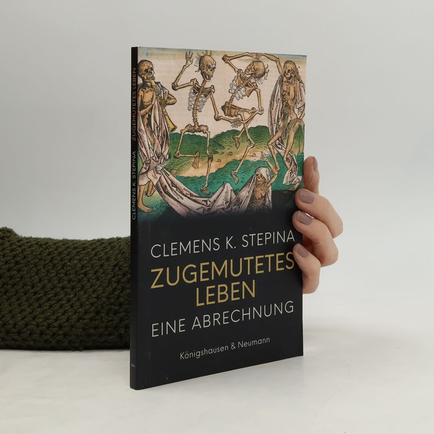 Clemens K. Stepina Zugemutetes Leben