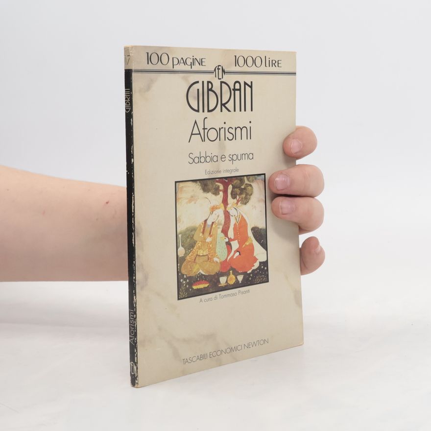 H̱alīl Ǧibrān Aforismi - Sabbia e spuma: edizione integrale