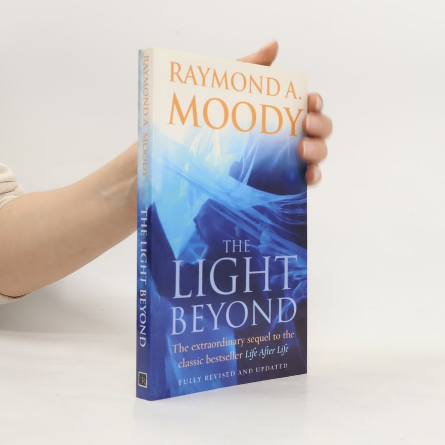 Raymond Moody The Light Beyond