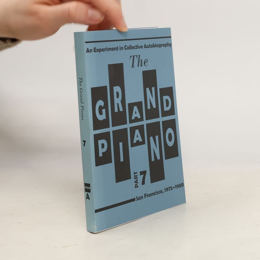 Kit Robinson The Grand Piano: An Experiment in Collective Autobiography, San Francisco, 1975–1980