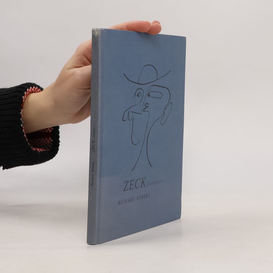 Richard Anders Zeck Geschichten. Kurzprosa