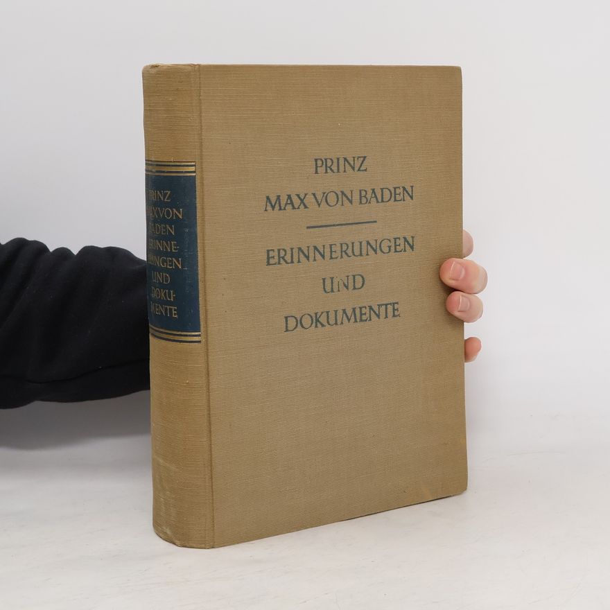 Prinz Max von Baden Erinnerungen und Dokumente
