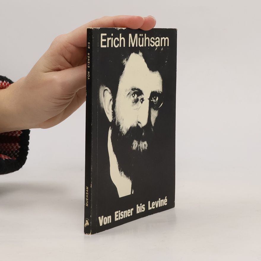 Erich Mühsam Von Eisner bis Leviné