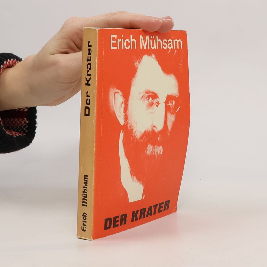 Erich Mühsam Der Krater. Dokumente 1904-1933