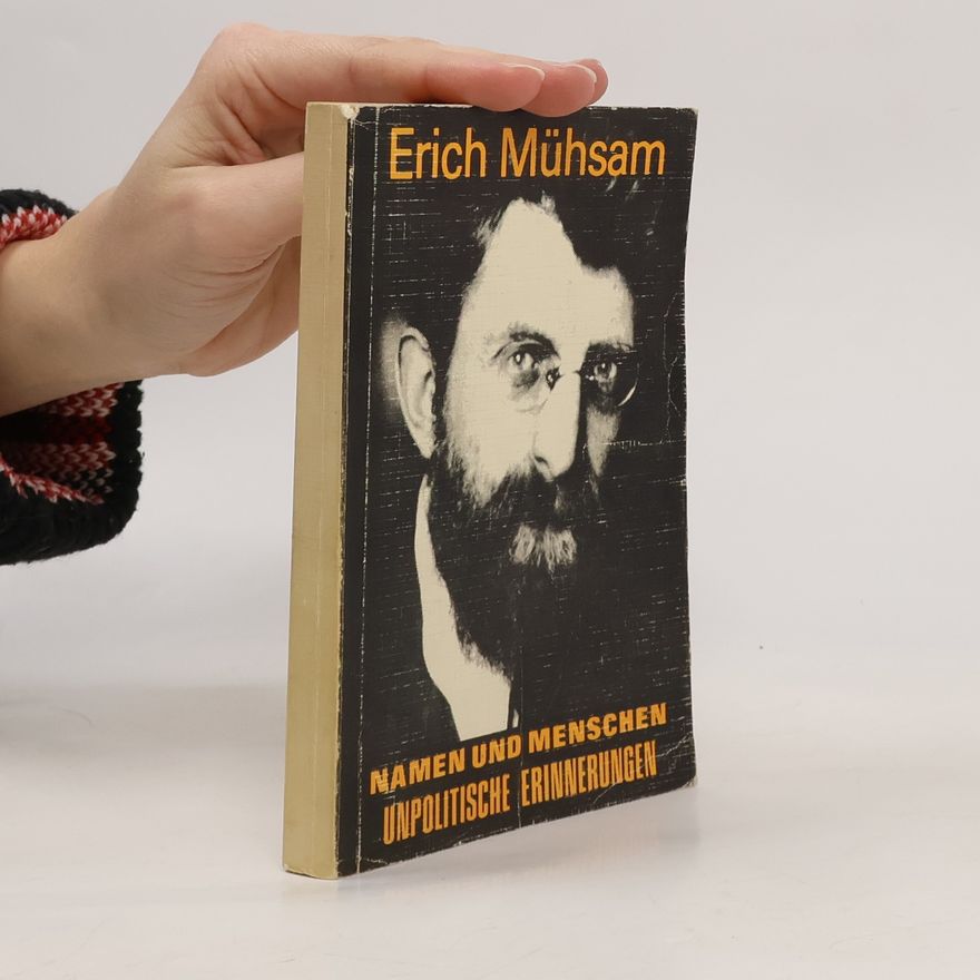 Erich Mühsam Namen und Menschen Unpolitische Erinnerungen