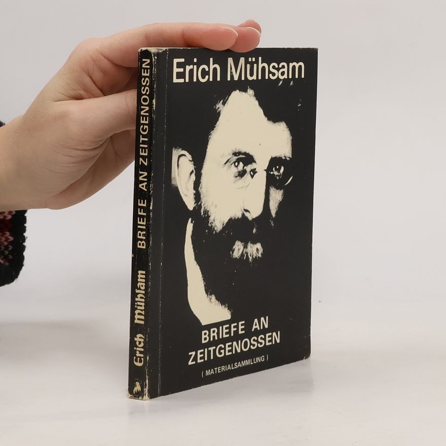 Erich Mühsam Briefe an Zeitgenossen. Materialsammlung
