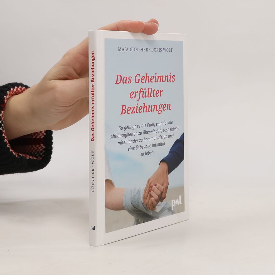 Maja Günther Das Geheimnis erfüllter Beziehungen