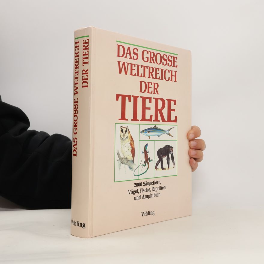 Dr Philip Whitfield Das grosse Weltreich der Tiere : 2000 Säugetiere, Vögel, Fische, Reptilien und Amphibien