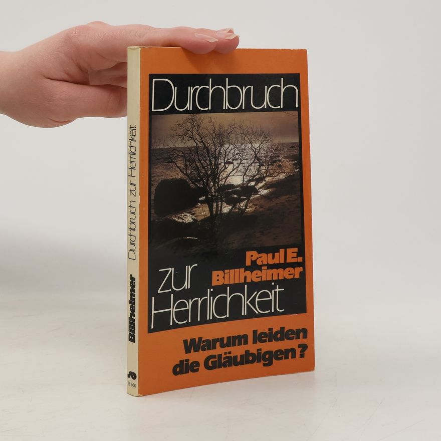 Paul E. Billheimer Durchbruch zur Herrlichkeit