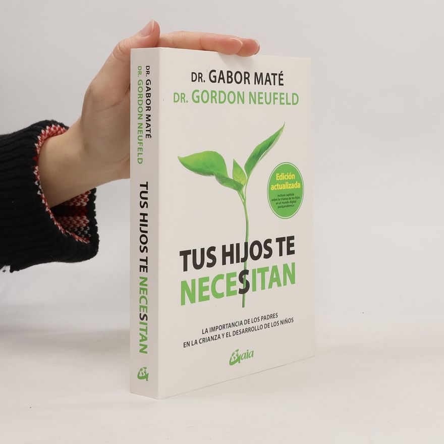 Gordon Neufeld Tus hijos te necesitan