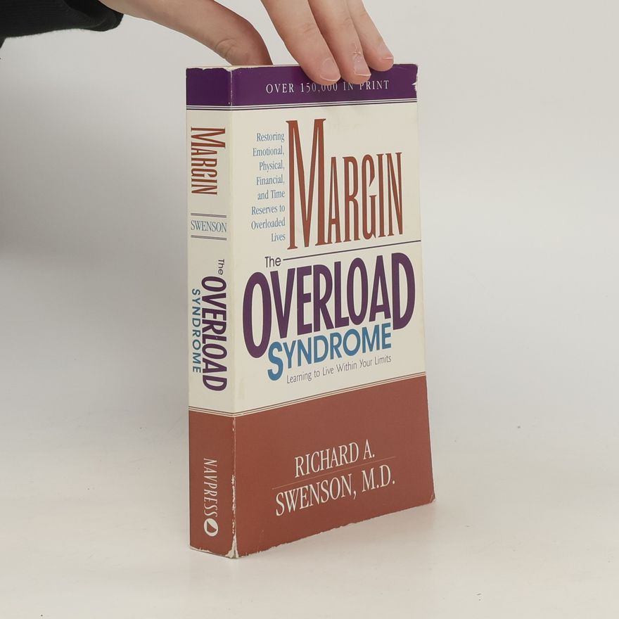 Richard A. Swenson Margin/The Overload Syndrome