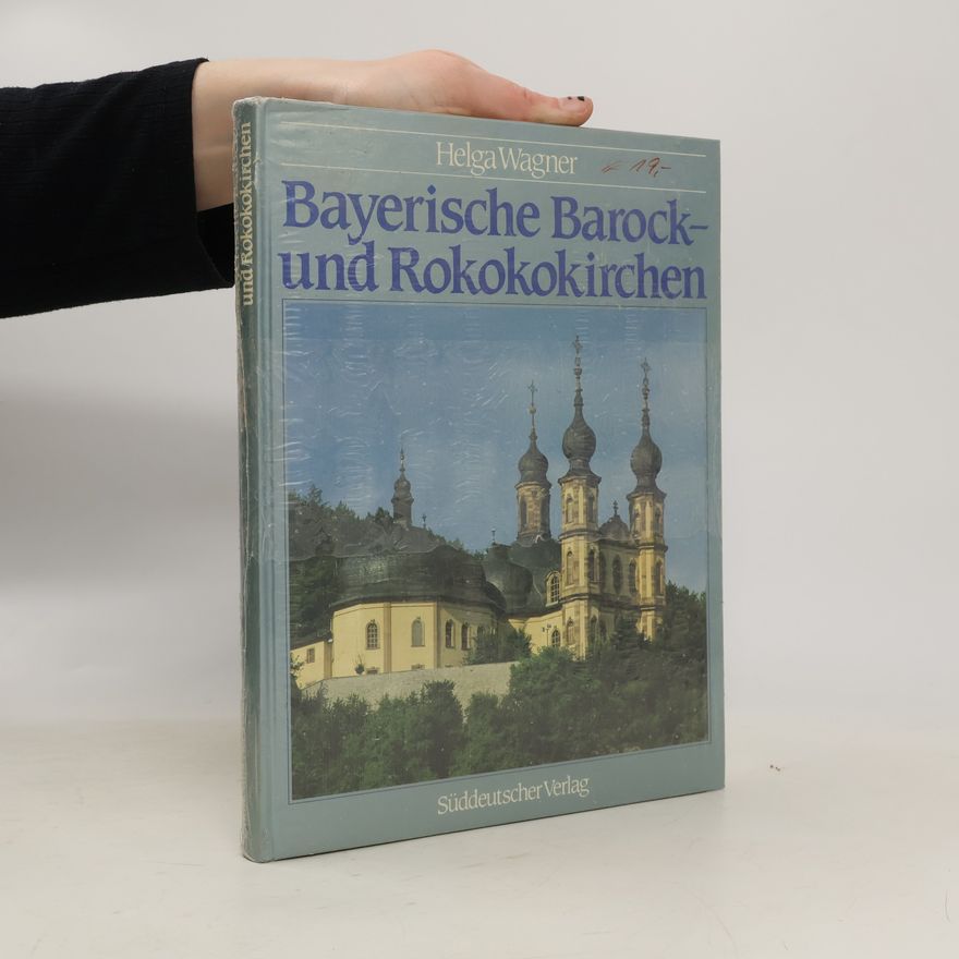 Helga Wagner Bayerische Barock- und Rokokokirchen