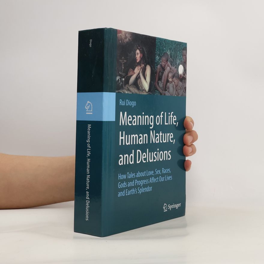 Janine M Ziermann Meaning of Life, Human Nature, and Delusions
