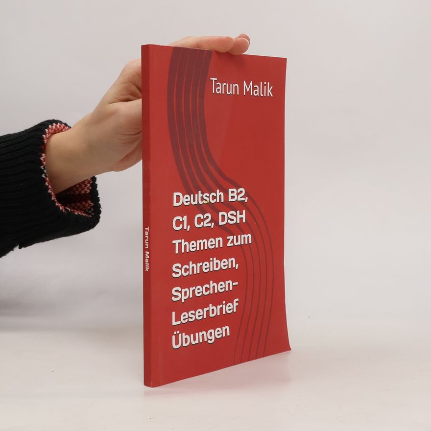 Tarun Malik Deutsch B2, C1, C2, DSH Themen zum Schreiben, Sprechen- Leserbrief Übungen