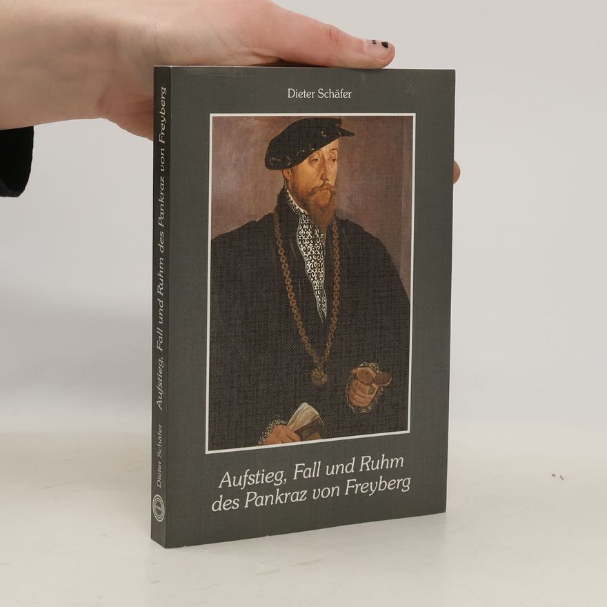 Dieter Schäfer Aufstieg, Fall und Ruhm des Pankraz von Freyberg