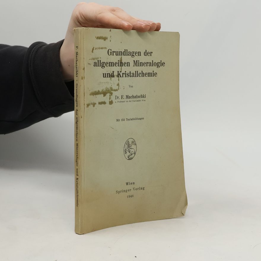 Felix Machatschki Grundlagen der allgemeinen Mineralogie und Kristallchemie