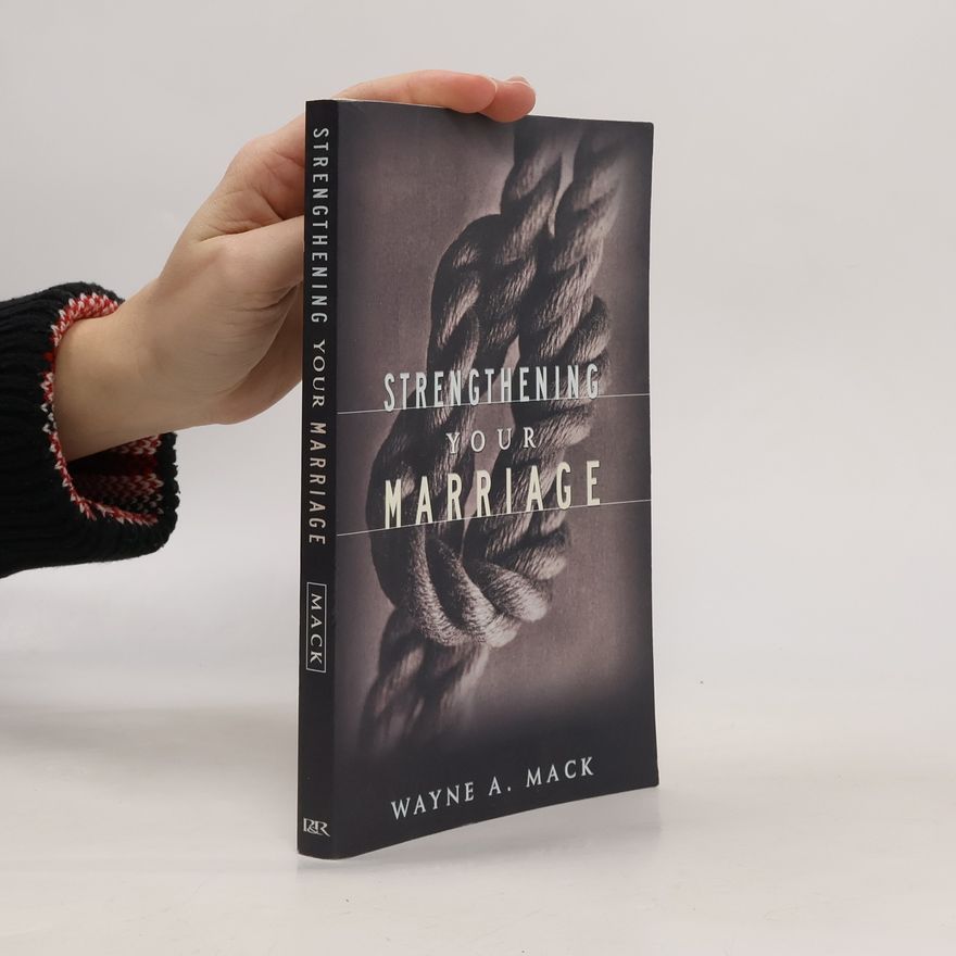 Wayne A. Mack Strengthening Your Marriage