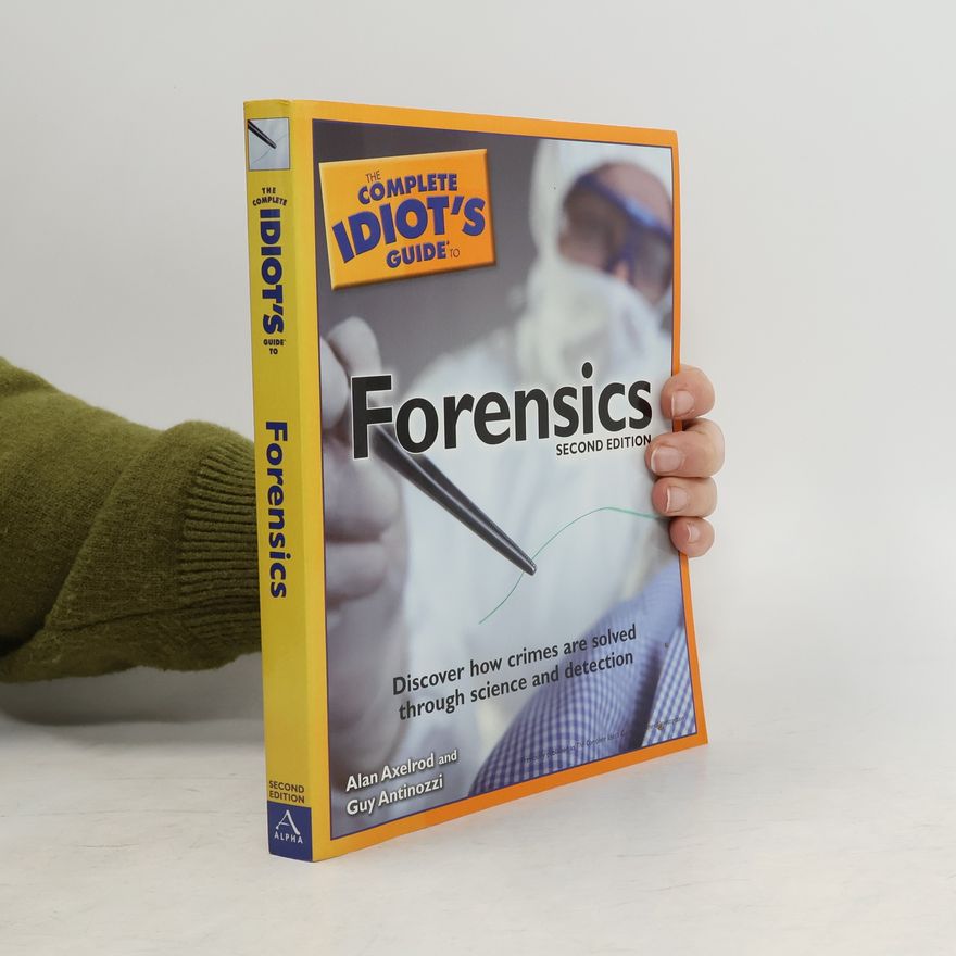 Guy Antinozzi The Complete Idiot's Guide to Forensics