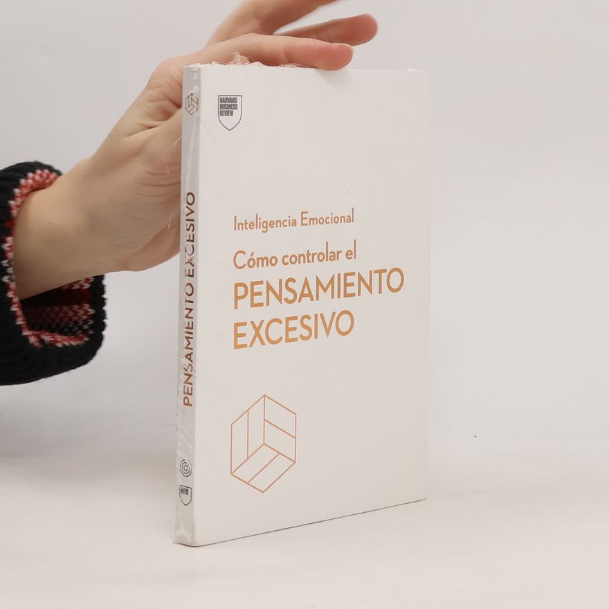 Harvard Business Review Inteligencia Emocional HBR: Cómo controlar el pensamiento excesivo (Managing Overthinking Spanish Edition)