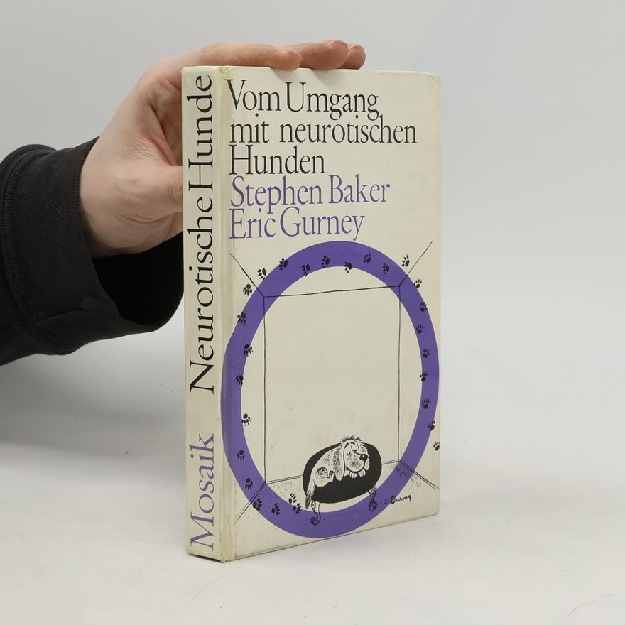Stephen Baker Vom Umgang mit neurotischen Hunden