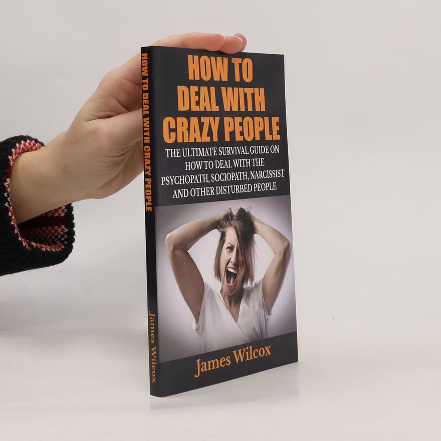 James Wilcox How To Deal With Crazy People