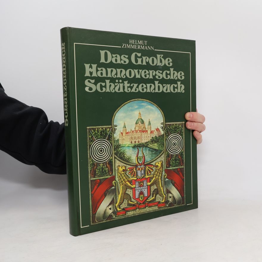 Helmut Zimmermann Das grosse Hannoversche Schützenbuch