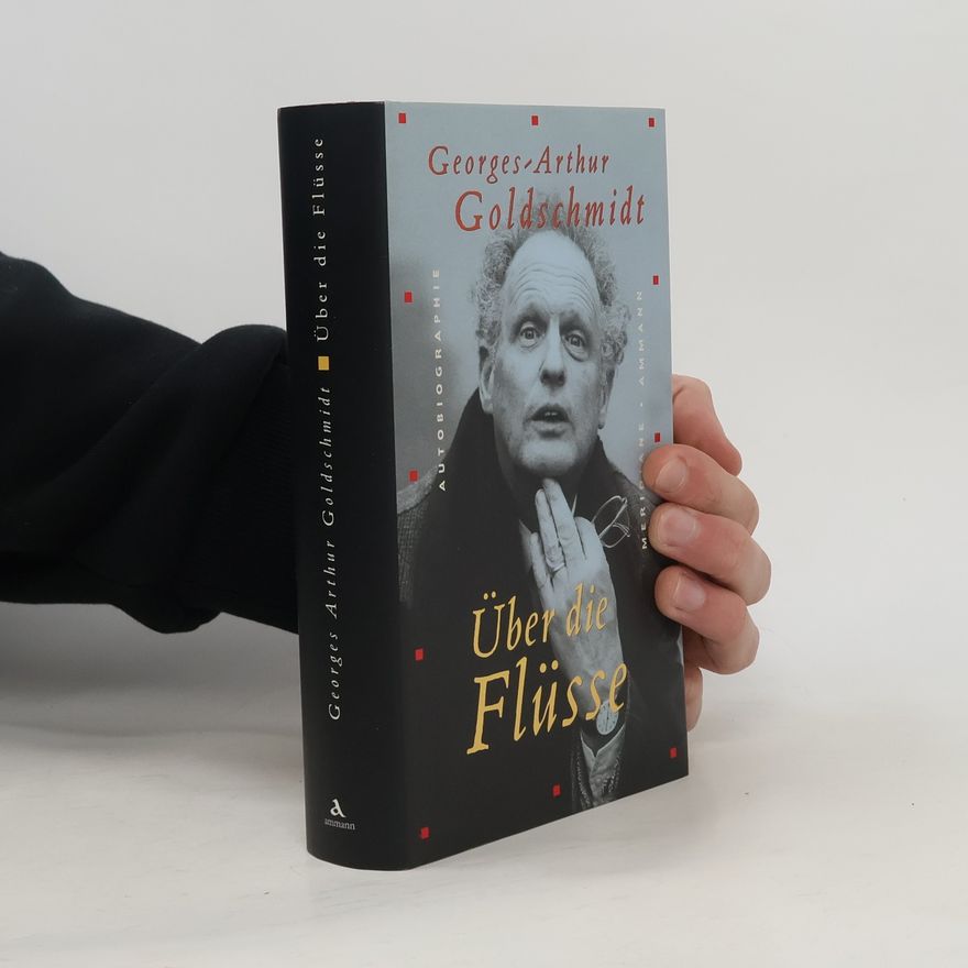 Georges-Arthur Goldschmidt Über die Flüsse