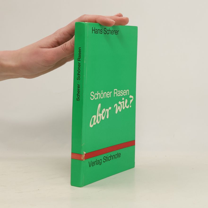 Hans Scherer Schöner Rasen aber wie?