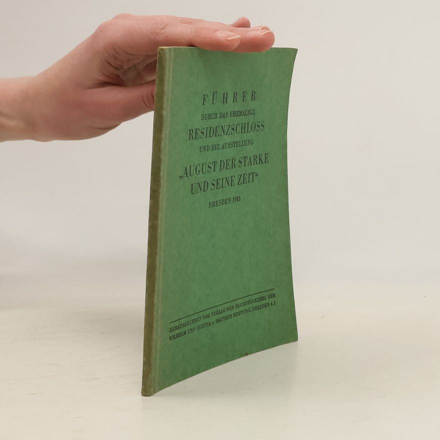 Autorenkollektiv Führer durch das ehemalige Residenzschloss und die Ausstellung "August der Starke und sein Zeit"