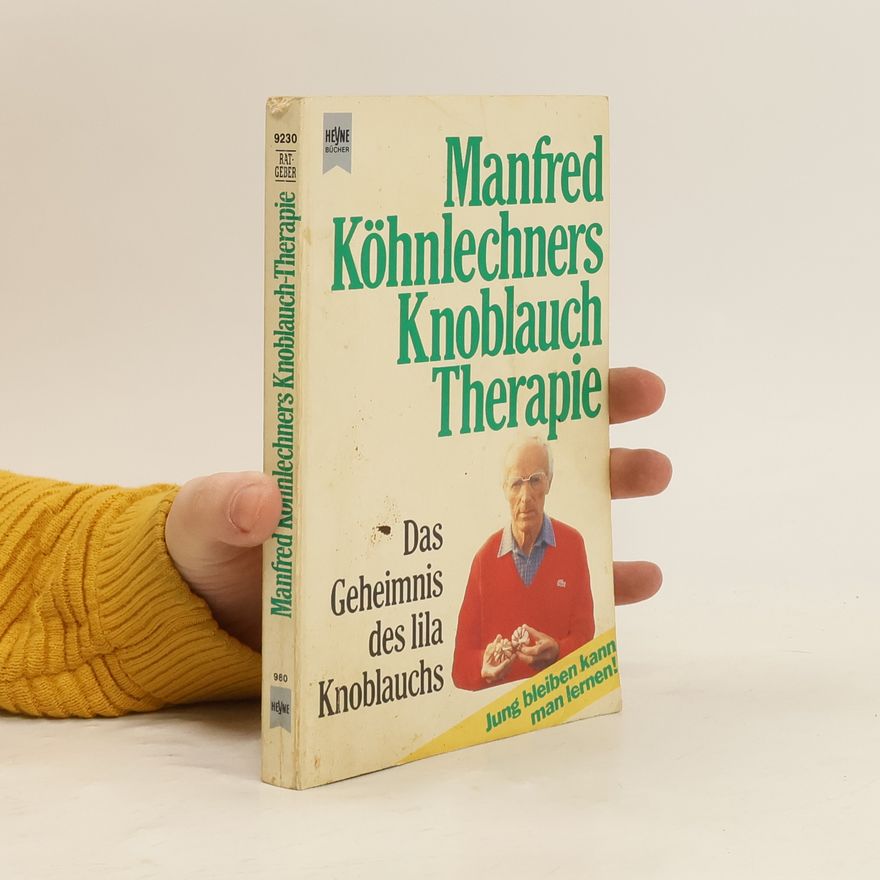 Manfred Köhnlechner Manfred Köhnlechners Knoblauch-Therapie
