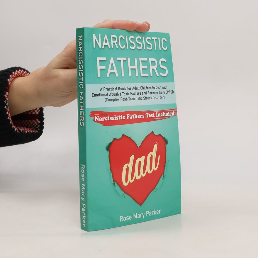 Rose Mary Parker Narcissistic Parent Abuse - 2: Narcissistic Fathers