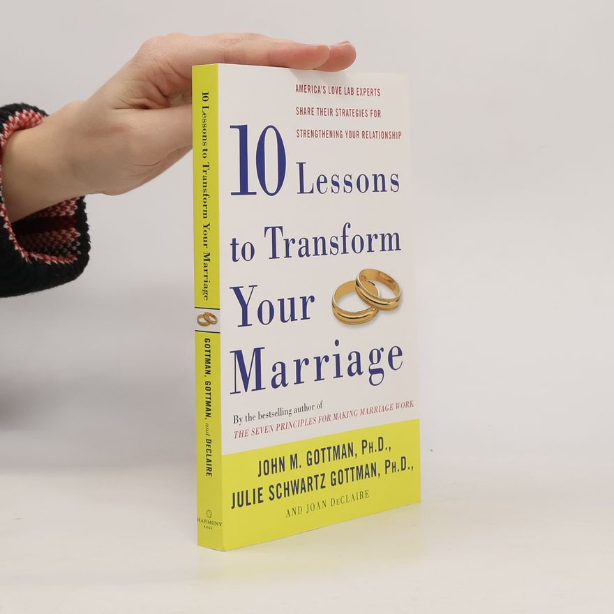 Joan Declaire Ten Lessons to Transform Your Marriage