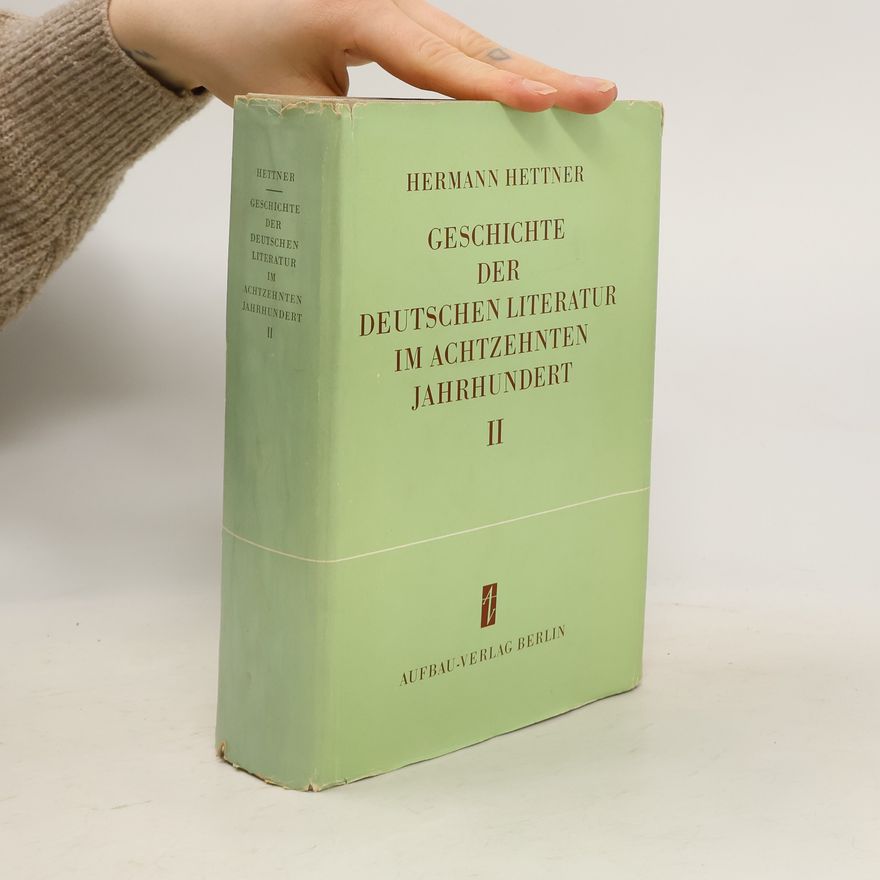 Hermann Theodor Hettner Geschichte der deutschen Literatur im achtzehnten Jahrhundert II
