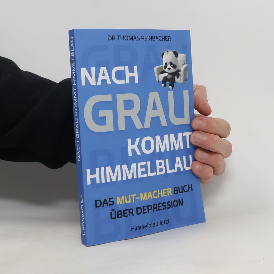 Thomas Reinbacher Nach Grau kommt Himmelblau: Von einer Raketenkarriere in die Depression und zurück ins Leben 2.0